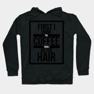 First I Drink the coffee... Hoodie